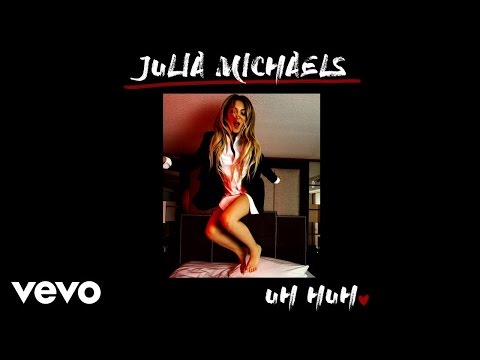 Julia Michaels - Uh Huh (Audio)