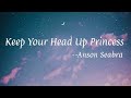 Anson Seabra-Keep Your Head Up Princess (Lyrics 中英字幕 | 中文歌詞)