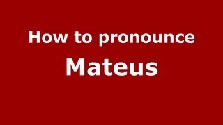 How to pronounce Mateus