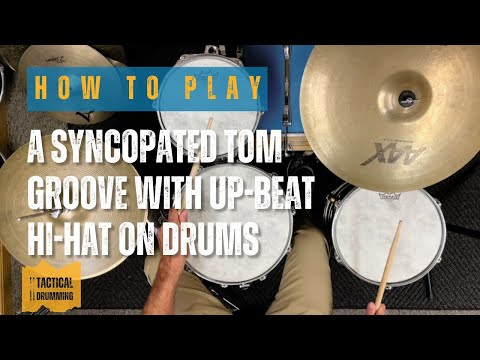 How to Play a Syncopated Tom Groove with Up-Beat Hi-Hats on Drum Set