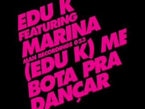 Edu K feat Marina - Me Bota pra Dançar