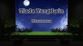Download lagu Fenomena - Tiada Yang Lain(lirik) mp3
