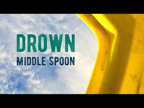 Drown by Middle Spoon