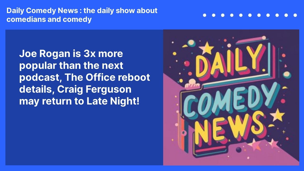 Joe Rogan is 3x more popular than the next podcast, The Office reboot details, Craig Ferguson may return to Late Night!