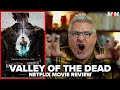 Valley Of The Dead Netflix Movie Review Malnazidos