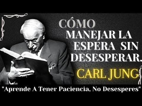 How to Handle Waiting Without Despair: The Psychology of the Patient – ​​Carl Jung
