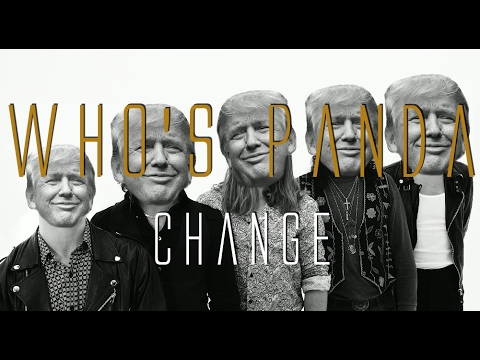 WHO'S PANDA - "CHANGE" (OFFICIAL VIDEO)