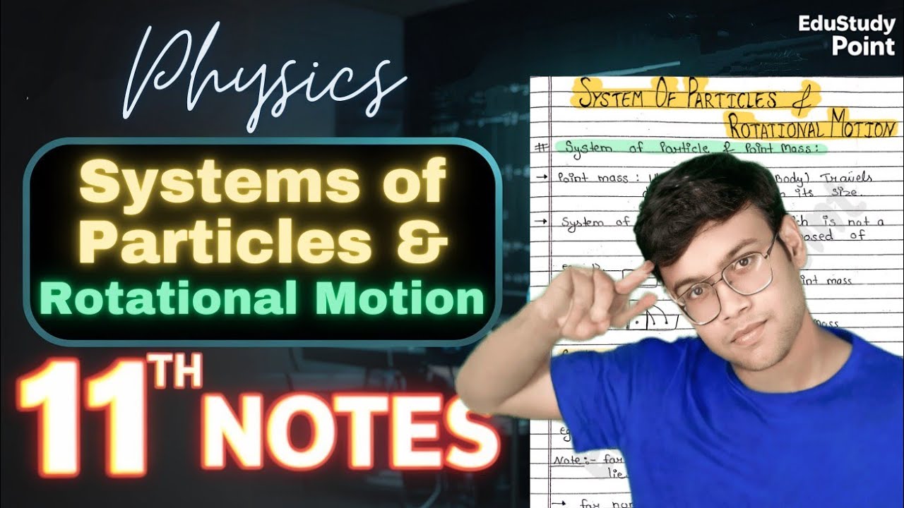 Systems of Particles and Rotational Motion🔥|CLASS 11 Physics | handwritten notes | NCERT Covered