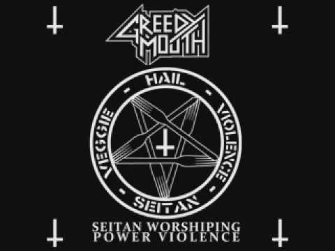 ☠ Greedy Mouth - Seitan Worshipping Power Violence ☠