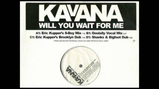 (1999) Kavana - Will You Wait For Me [Eric Kupper S-Boy RMX]