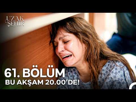 Uzak Şehir 61. Bölüm Fragmanı