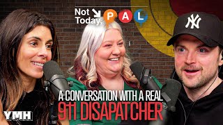 A Conversation With A Real 9-1-1 Dispatcher | Not Today, Pal