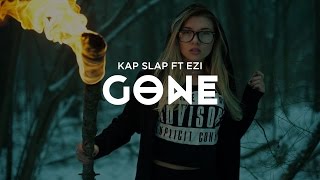 Kap Slap - Gone Ft. Ezi