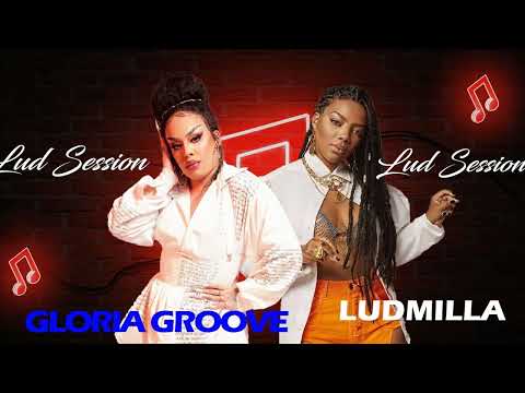 1 Hora - LUD SESSION - LUDMILLA feat  GLORIA GROOVE
