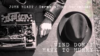 John Hiatt - Wind Don't Have To Hurry [Audio Stream]