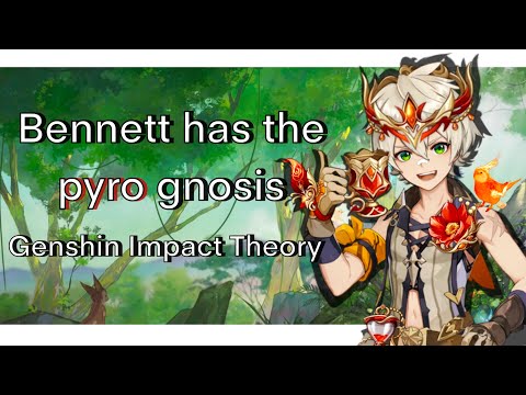 Bennett has the Pyro Gnosis (Genshin Impact Theory)