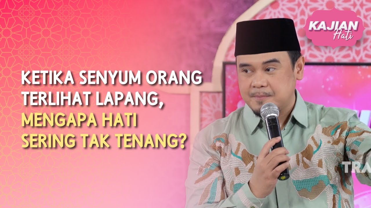 Ketika Senyum Orang Terlihat Lapang, Mengapa Hati Sering Tak Tenang? - KAJIAN HATI (18/04/26) P3