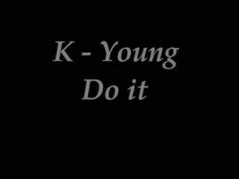 K Young -Do it