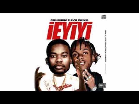 Otis bruno - IEYIYI feat.rich the kid
