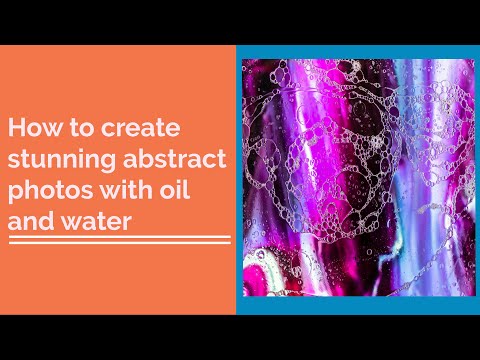 How to create stunning abstract photos with oil and water - Creative Photography you can do at home