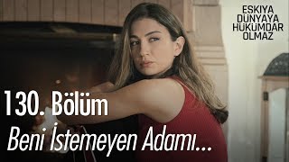 Download lagu Beni istemeyen adamı...  - Eşkıya Dünyaya Hükümdar Olmaz 130. Bölüm mp3