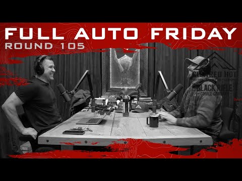 Full Auto Friday - Round 105 with Nelson Grant