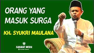 Download lagu ORANG YANG MASUK SURGA | KH SYUKRI MAULANA mp3
