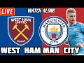 West Ham vs MAN CITY FULL MATCH Reaction Watch along Premier League 0-2 Manchester City vs West Ham