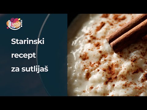 Srećni recepti - Starinski recept za sutlijaš