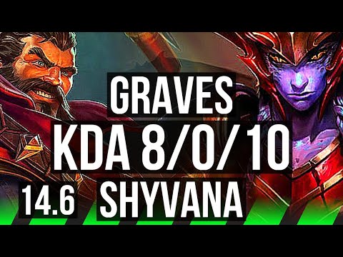 GRAVES vs SHYVANA (JNG) | 8/0/10, Legendary, 300+ games | BR Grandmaster | 14.6