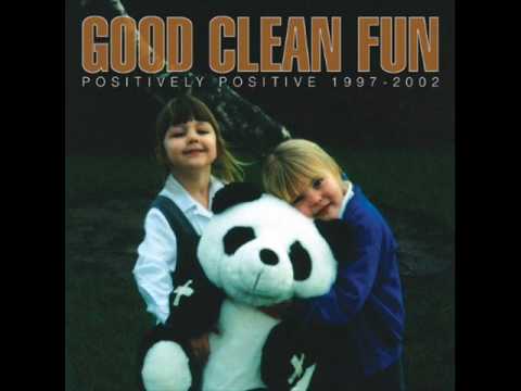 Good Clean Fun - Today the scene,tomorrow the world