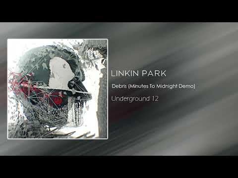 Linkin Park - Debris (Minutes To Midnight Demo) [Underground 12]