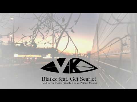 Blaikz feat. Get Scarlet -  Head In The Clouds (Vanilla Kiss vs  Phillerz Remix) [Preview]