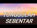 ARUMA TUNGGULAH SEBENTAR LIRIK LAGU HITS 2024