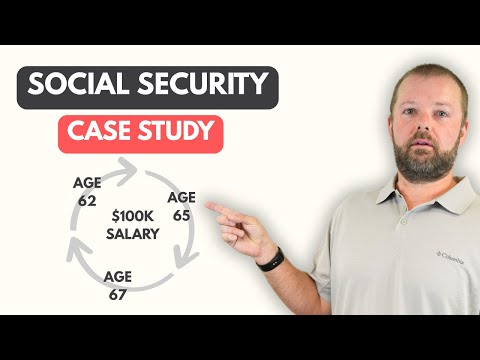 Case Study: Taking Social Security at 62 vs 65 vs 67 on a $100k Salary
