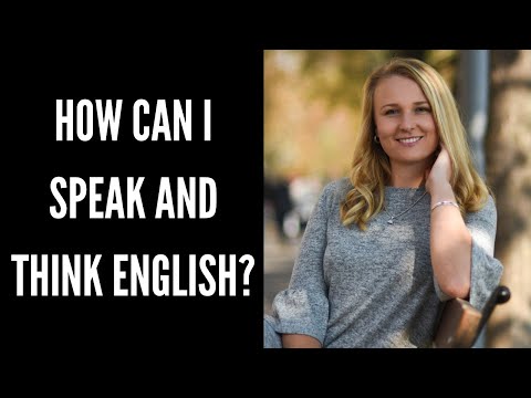 How can I speak and think English?