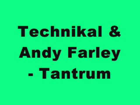 Technikal & Andy Farley - Tantrum