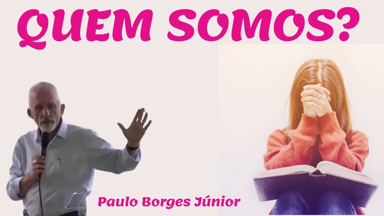 QUEM SOMOS - Pastor Paulo Borges Júnior