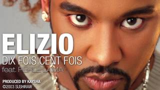 Elizio - Dix Fois Cent Fois (feat. Perle Lama) [Official Audio]