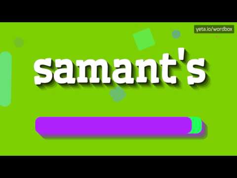 SAMANT'S - HOW TO PRONOUNCE IT!?
