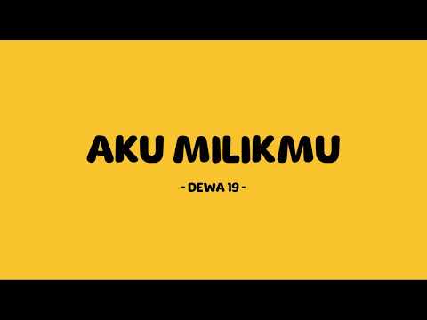 dewa 19 - aku milikmu - lirik senja