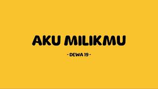 Download lagu dewa 19 - aku milikmu - lirik senja mp3