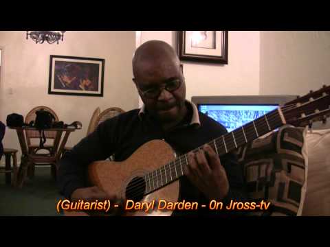 James Ross @ (Guitarist) - Daryl Darden - "Acoustic Stylings" - Jross-tv
