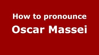 How to pronounce Oscar Massei