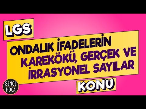 ONDALIK İFADELERİN KAREKÖKÜ, GERÇEK VE İRRASYONEL SAYILAR KONU ANLATIMI  | ŞENOL HOCA #LGS2021