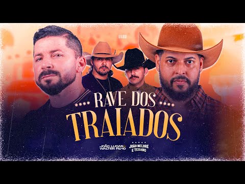 Rave dos Traiados - João Lucas e Walter Filho, João Nelore e Texano (Video Oficial)
