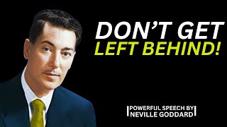 "DON'T GET LEFT BEHIND"|POWERFUL SPEECH BY NEVILLE GODDARD|