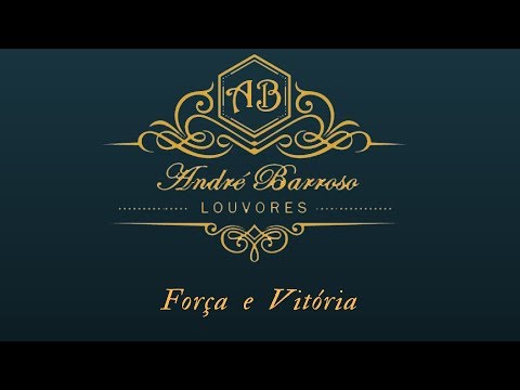 André Barroso - Força e Vitória