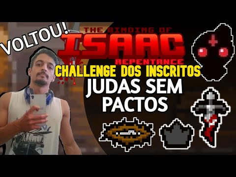 CHALLENGE DOS INSCRITOS VOLTOOOU!! JUDAS B SEM PACTOS!! - The Binding of Isaac: Repentance