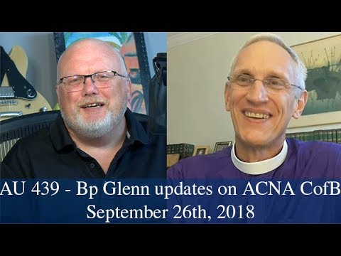 Anglican Unscripted #439 - Bp Glenn updates on ACNA CofB